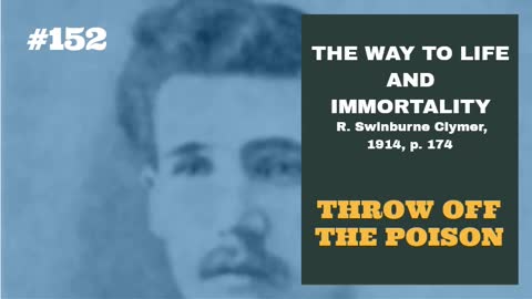 #152: THROW OFF THE POISON: The Way To Life and Immortality, Reuben Swinburne Clymer, 1914, p. 174