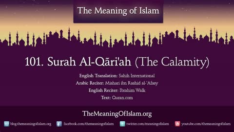 Quran 101. Surah Al-Qari'ah (The Calamity): Arabic and English translation