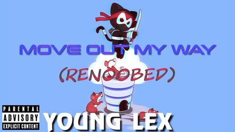 Move Out My Way (Renoobed)