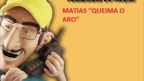 PEGADINHA DO MUÇÃO - MATIAS ''QUEIMA O ARO''