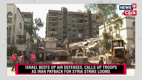 IDF Beefs Up Air Defenses, Calls Up Troops As Iran Payback For Syria Strike Looms | N18V | News18