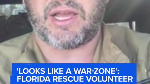 "LOOKS LIKE A WAR-ZONE': FLORIDA RESCUE VOLUNTEER ON HURRICANE DESTRUCTION