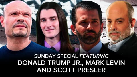 The Dan Bongino Show: SUNDAY SPECIAL w/ Donald Trump Jr., Mark Levin and Scott Presler