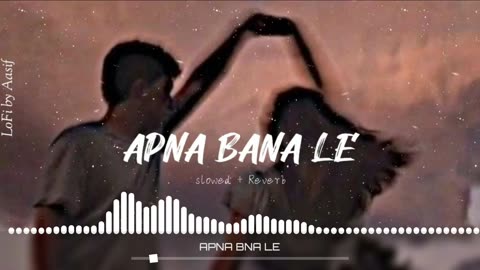 APNA BNA LE (SLOWED+REVERB] NEW LOFI SONG MIND REFRESH SONG