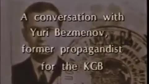 KGB Defector Yuri Bezmenov EXPOSES Communist AGENDA For Ideological Subversion