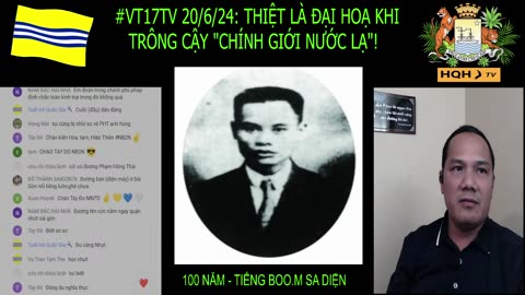 #VT17TV 20/6/24: THIỆT LÀ ĐẠI HOẠ KHI TRÔNG CẬY "CHÍNH GIỚI NƯỚC LẠ"!