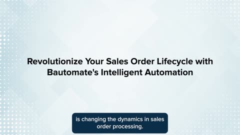 Streamlining Sales Order Lifecycle with Bautomate's Intelligent Automation