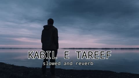 KABIL E TARIF TERA || SLOWED