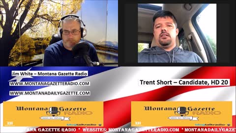 Montana Gazette Radio - Trent Short, Candidate for Montana HD 20