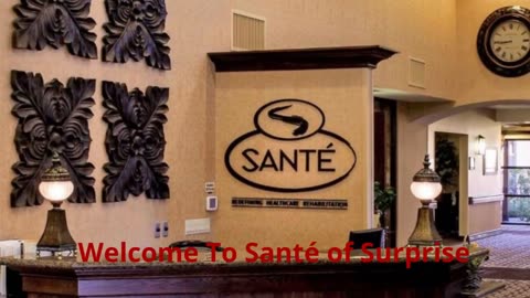 Santé of Skilled Nursing in Surprise, AZ