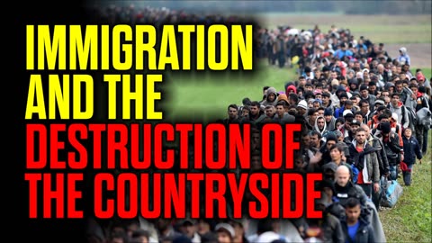 Immigration and the Destruction of the Countryside