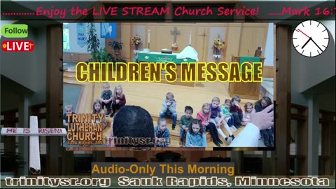 20240414 Apr 14th Children's Message Trinity Lutheran Sauk Rapids MN