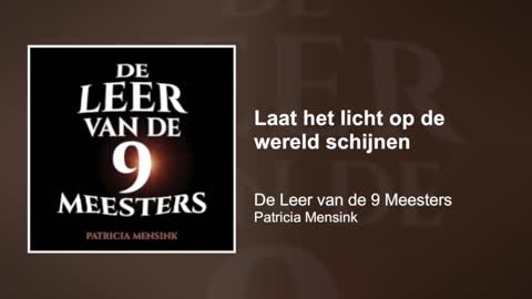 Laat het licht op de wereld schijnen | De Leer van de 9 Meesters #2