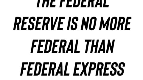 The Federal Reserve is no more Federal than Federal Express