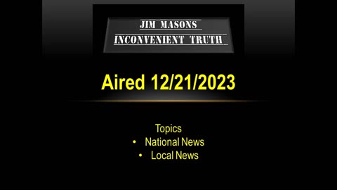 Jim Mason's Inconvenient Truth 12/21/2023