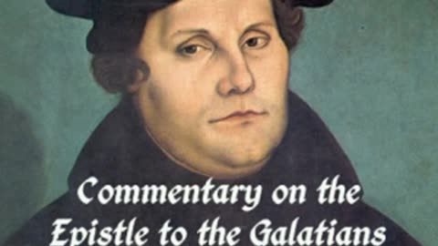 Commentary on St. Paul's Epistle to the Galatians by Martin LUTHER read by Various _ Full Audio Book