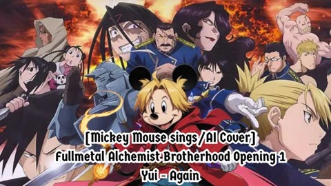 [Mickey Mouse sings/AI Cover] Fullmetal Alchemist Brotherhood Opening 1 YUI - Again