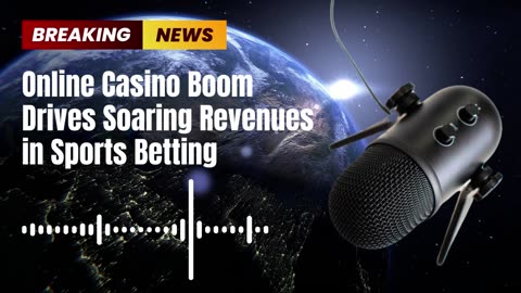 Online Casino Boom Drives Soaring Revenues in Sports Betting