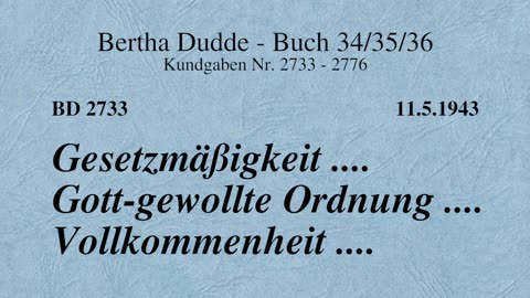 BD 2733 - GESETZMÄSSIGKEIT .... GOTT-GEWOLLTE ORDNUNG .... VOLLKOMMENHEIT ....