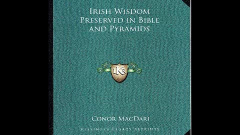 Irish Wisdom Preserved in Bible & Pyramids (MacDari reading)