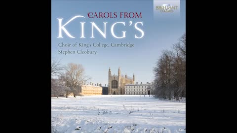 Carols From King’s – The Choir of King’s College, Cambridge (Full Album)