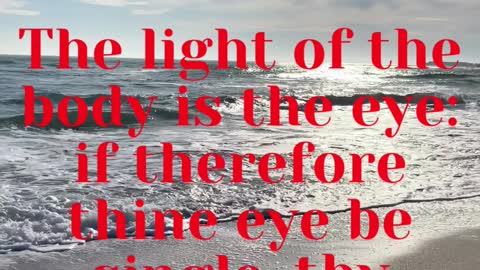 JESUS SAID... The light of the body is the eye