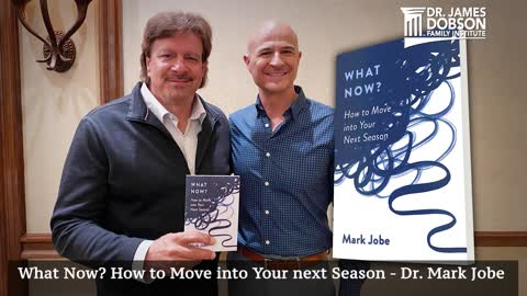 What Now? How to Move into Your Next Season with Guest Dr. Mark Jobe