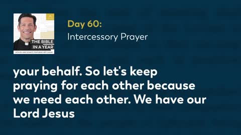 Day 60: Intercessory Prayer — The Bible in a Year (with Fr. Mike Schmitz)