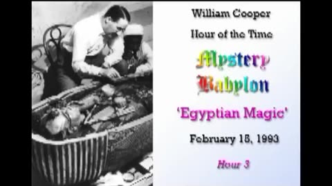 William 'Bill' Cooper: Mystery Babylon: Egyptian Magic - Hour 3 (2.15.93)