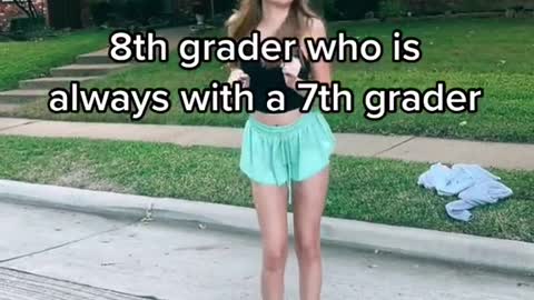 7th grader who is always with a 8th grader