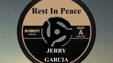 R.I.P. JERRY GARCIA