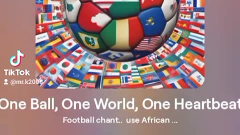 One Ball, One World, One Heartbeat