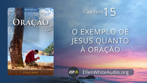 Oração 15 - O exemplo de Jesus quanto à oração