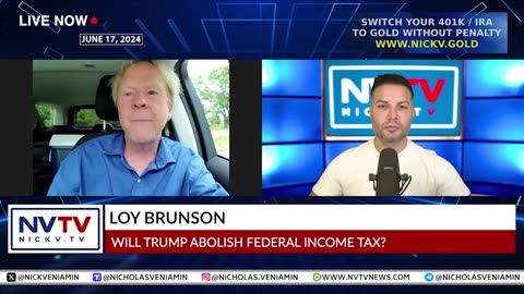 Loy Brunson - Trump will ABOLISH Federal INCOME TAX - with Nick V