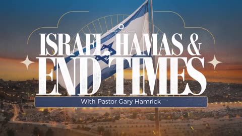 Israel ~ Hamas ~ and End Times Ezekiel 38 ~ Pastor Gary Hamrick