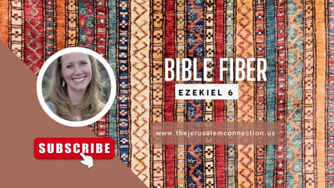 Bible Fiber: Ezekiel 6