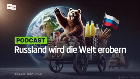 Russland wird die Welt erobern