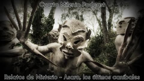 Asaro, los ultimos canibales - Relatos de misterio - Milenio 3 Podcast