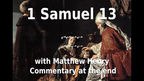 📖🕯 Holy Bible - 1 Samuel 13 with Matthew Henry Commentary at the end.