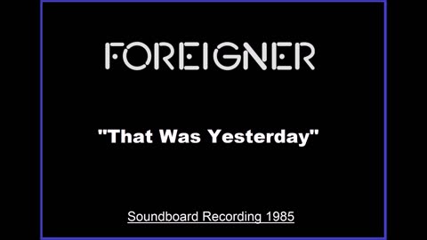 Foreigner - That Was Yesterday (Live in Tokyo, Japan 1985) Soundboard