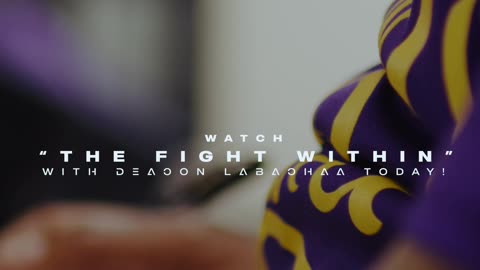 Watch “The Fight Within” With Deacon Labachaa Today!