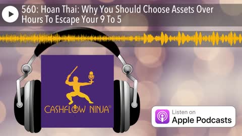 Hoan Thai Shares Why You Should Choose Assets Over Hours To Escape Your 9 To 5