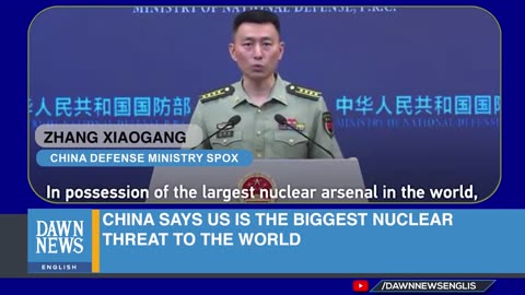 China Says US Is The Biggest Nuclear Threat To The World _ Dawn News English