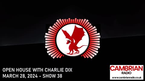 Open House With Charlie Dix for Cambrian Radio - Show #38