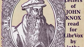 The Letters of John Knox by John Knox read by InTheDesert _ Full Audio Book