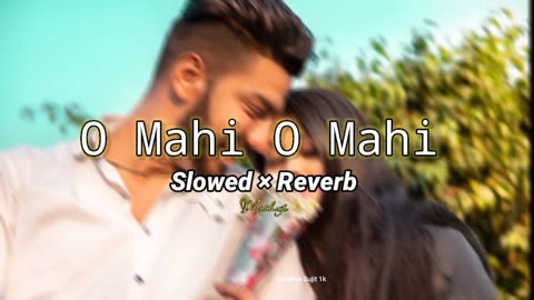 O Mahi O Mahi 😍 Slowed Reverb Mashup Song 🎶🎵 Use The Headphones 🎧 and here Best sound 🎶