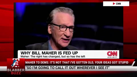 Maher To Dems: It's Not That I've Gotten Old, Your Ideas Got Stupid