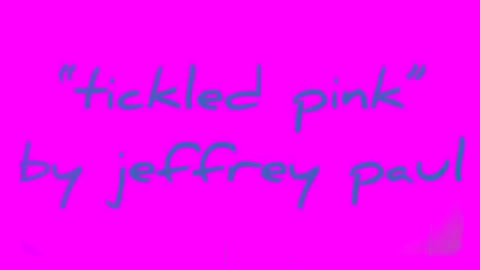 “tickled pink” By Jeffrey Paul