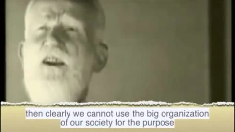 Globalist George Bernard Shaw: JUSTIFY your existence!