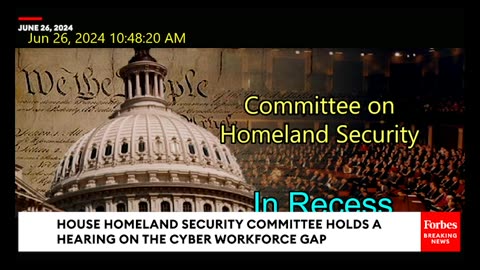 House Homeland Security Committee Holds Hearing On Cyber Security Workforce Shortfalls